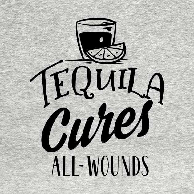 Tequila Cures All Wounds by My Tribe Apparel